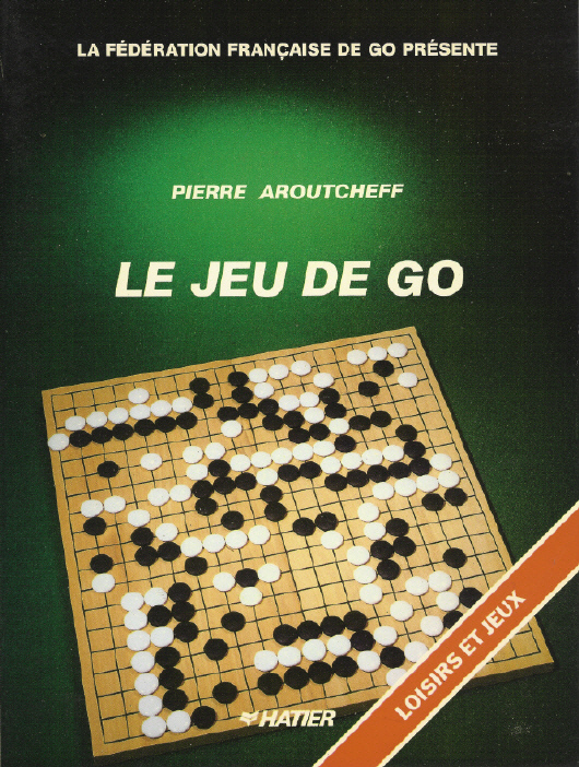 Le jeu de Go, de Pierre Aroutcheff
