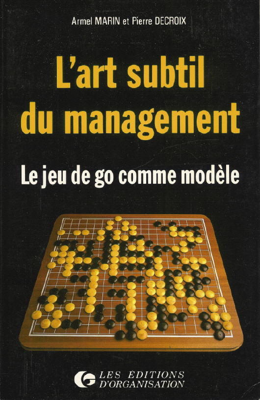L'art subtil du management, le jeu de Go comme modèle, de Armel Marin et Pierre Decroix