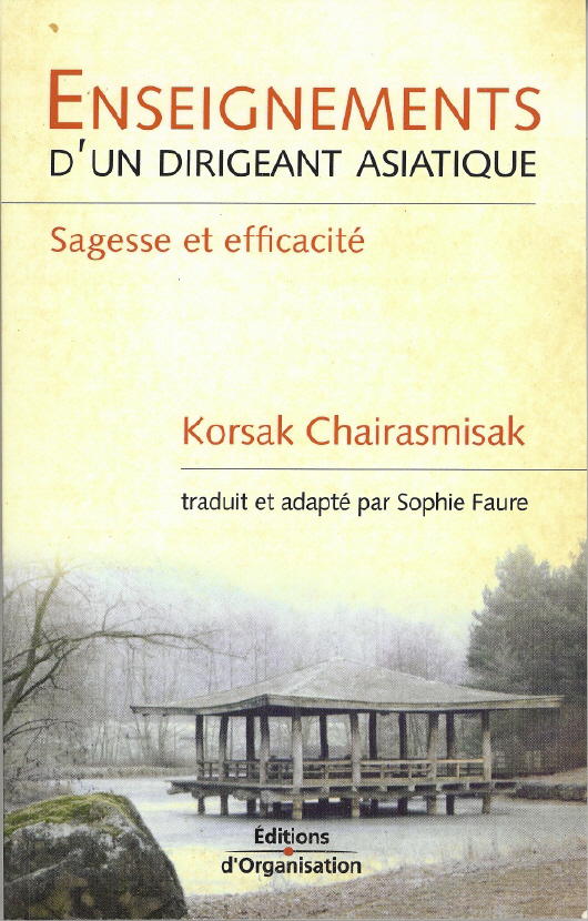 Enseignements d'un dirigeant asiatique : sagesse et efficacité de Korsak Chairasmisak
