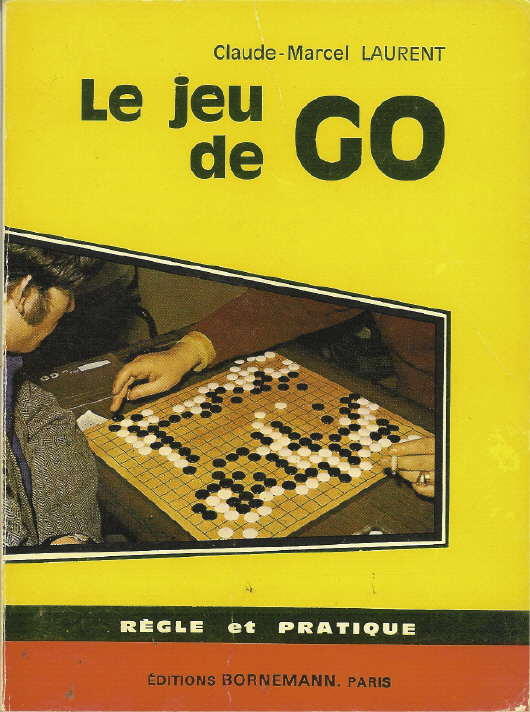 Le jeu de go : règle et pratique, de Claude-Marcel Laurent