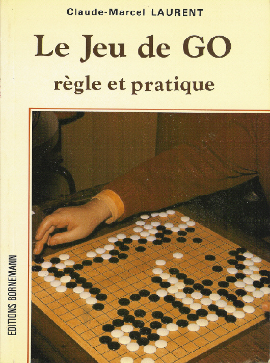 Le jeu de go : règle et pratique, de Claude-Marcel Laurent